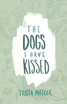 The Dogs I Have Kissed book cover image