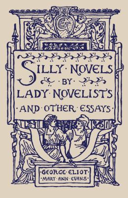 Silly Novels by Lady Novelists and Other Essays book cover image