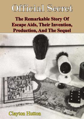 Official Secret: the Remarkable Story of Escape Aids, Their Invention, Production, and the Sequel book cover image