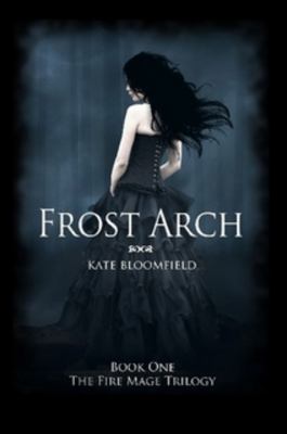Frost Arch (Book 1: the Fire Mage Trilogy) book cover image