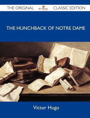 The Hunchback of Notre Dame - the Original Classic Edition book cover image