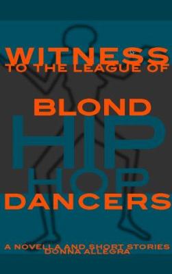 Witness to the League of Blond Hip-Hop Dancers book cover image