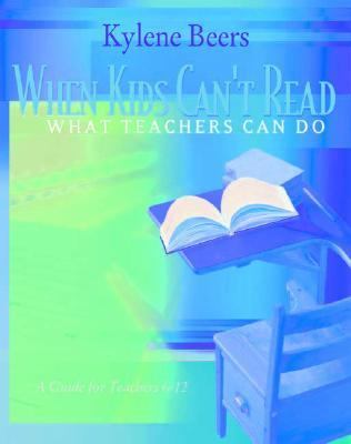 When Kids Can't Read--What Teachers Can Do : a Guide for Teachers, 6-12 book cover image