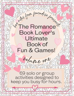 Love Notes from Paradise Presents the Romance Book Lover's Ultimate Book of Fun & Games! book cover image