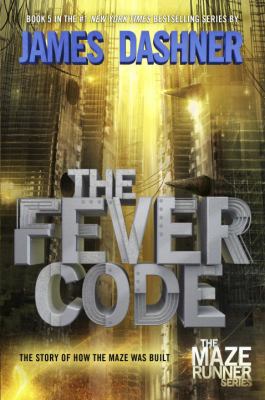 The Fever Code (Maze Runner, Book Five; Prequel) book cover image