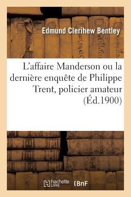 L' Affaire Manderson Ou la Dernière Enquète de Philippe Trent, Policier Amateur book cover image
