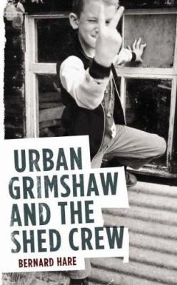 Urban Grimshaw and the Shed Crew book cover image