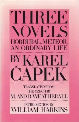 Three Novels: Hordubal, Meteor, an Ordinary Life book cover image