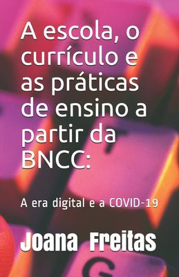 A Escola, o Currículo e As Práticas de Ensino a Partir Da BNCC book cover image
