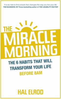 The Miracle Morning the 6 Habits That Will Transform Your Life Before 8AM book cover image